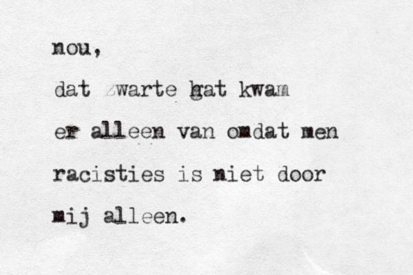 nou, dat zwarte h gat kwam er alleen van omdat men racisties is niet door mij alleen.