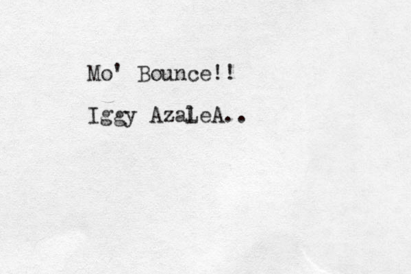 Mo' Bounce!! Iggy Azal LeA..