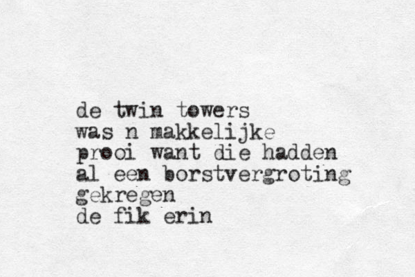 de twin towers was n makkelijke prooi want die hadden al een borstvergroting gekregen de fik erin 