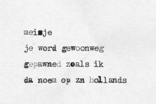 meisje je word gewoonweg gepawned zoals ik da noem op zn hollands