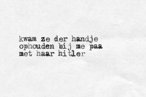 kwam ze der handje ophouden bij me paa met haar hitler 