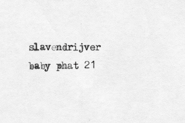 slavendrijver baby phat 21