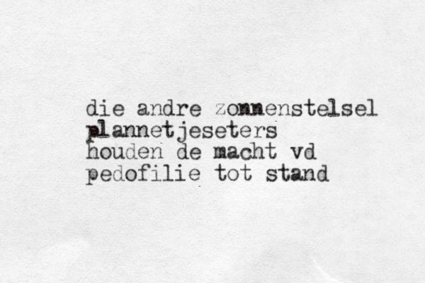 die andre zonnenstelsel plannetjeseters houden de macht vd pedofilie tot stand