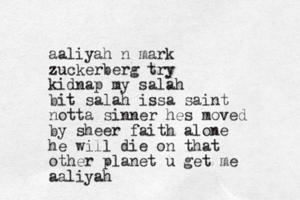 aaliyah n mark zuckerberg try kidnap my salah bit salah issa saint notta sinner hes moved by sheer faith alone he will die on that other planet u get me aaliyah