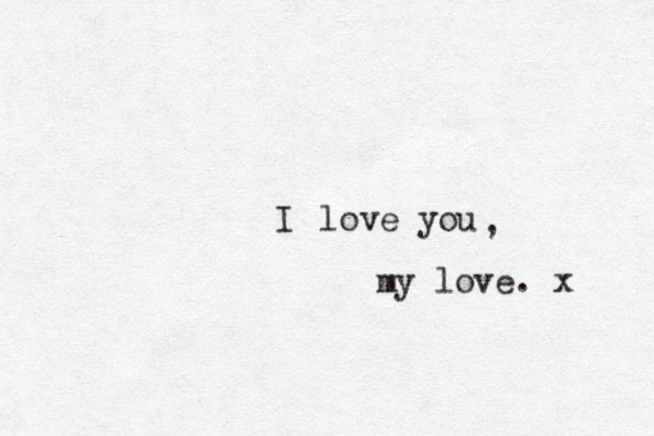 love you I , my love. x 