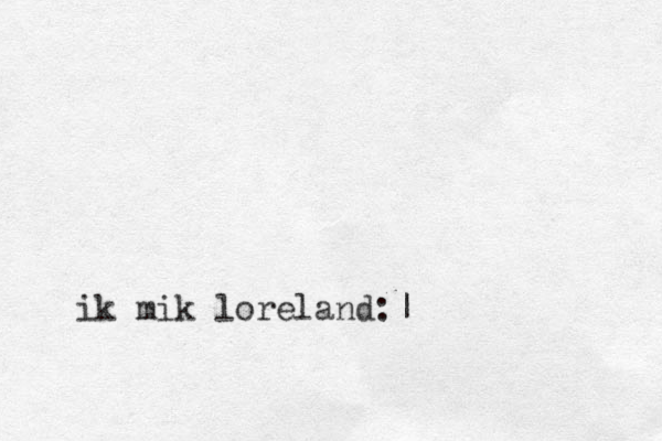 ik mik loreland:|