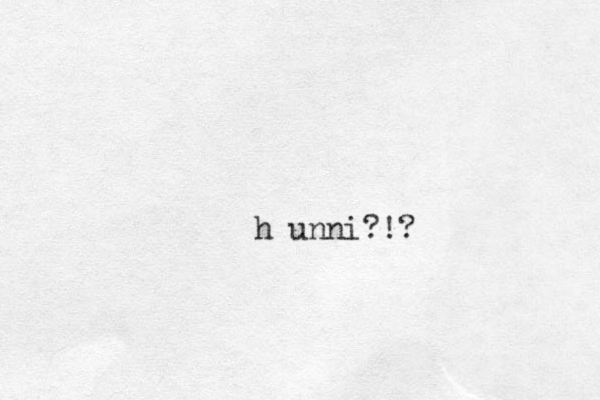 unni h !? ?