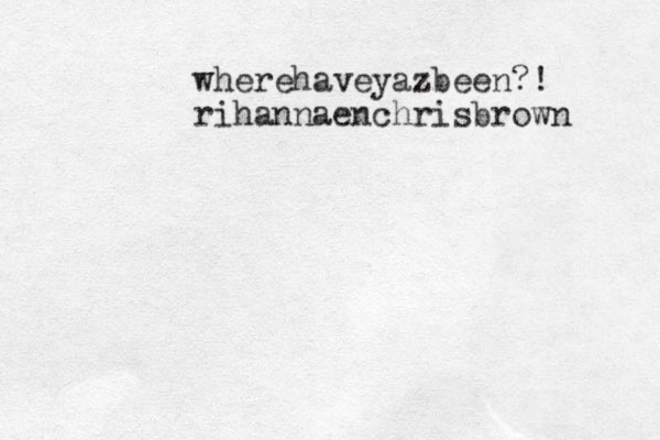 wherehaveyazbeen?! rihannaenchrisbrown 