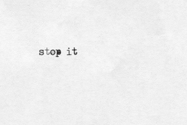 stop it