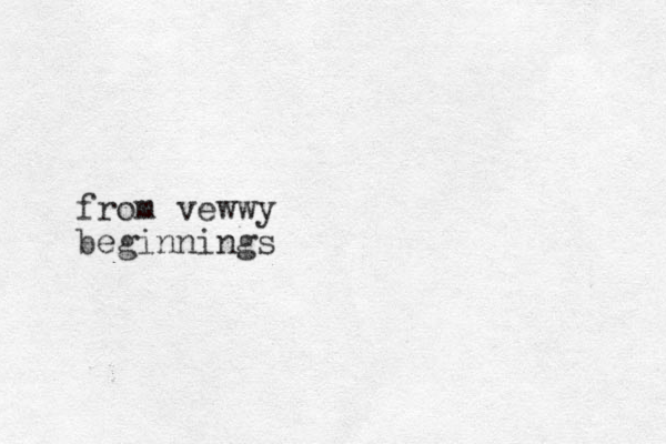 from vewwy beginnings