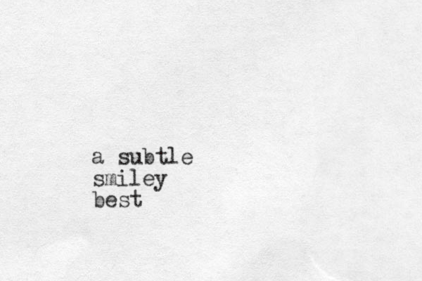 a subtle smiley best