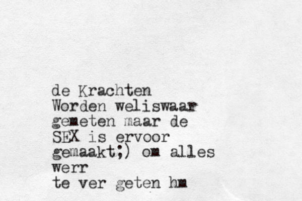 de Krachten Worden weliswaar gemeten maar de SEX is ervoor gemaakt;) om alles werr te ver geten hm