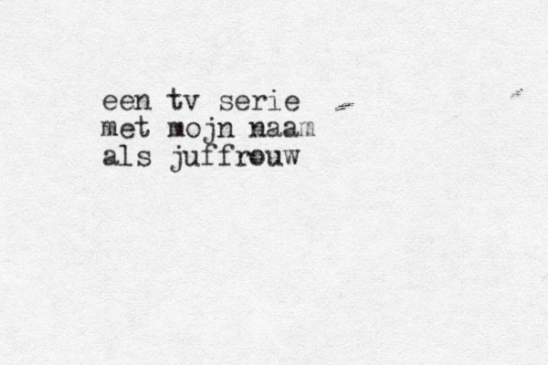 een tv serie met mojn naam als juffrouw