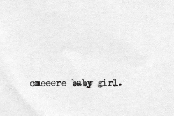 cmeeere baby girl. 