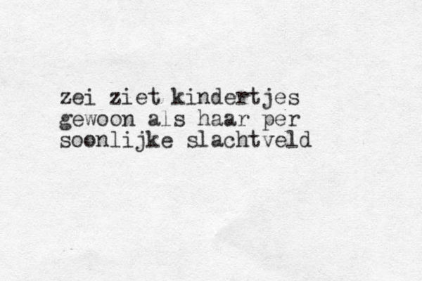 zei ziet kindertjes gewoon als haar per soonlijke slachtveld