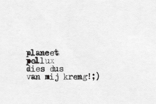 planeet pollux dies dus van mij kreng!;)
