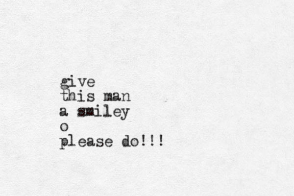 give this man a smiley o please do!!!