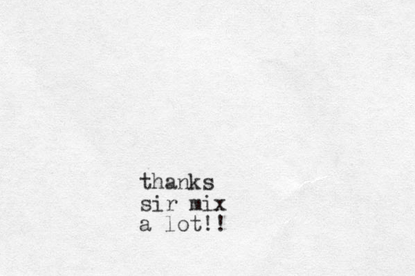 thanks sir mix a lot!!