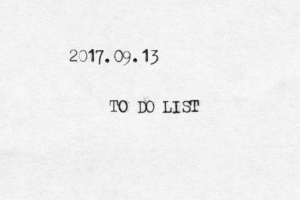2017.09.13 TO DO LIST 