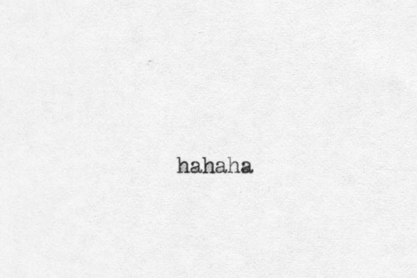 hahaha