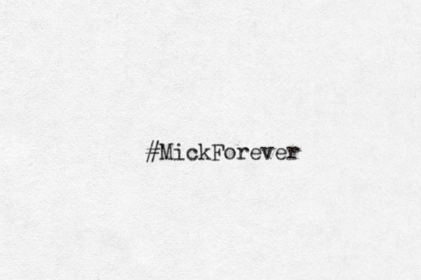 #MickForever