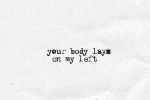 your body lays on my left