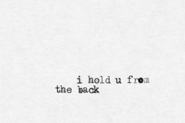 i hold u from the back