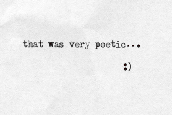 that was very poetic... :) 