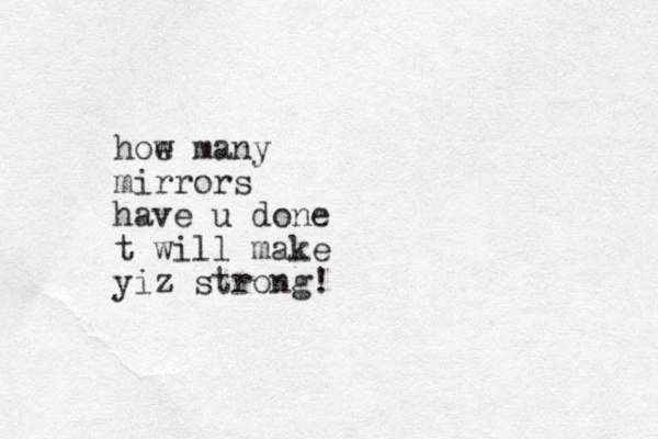 hoe w many mirrors have u done t will make yiz strong!