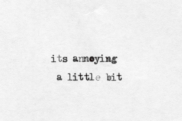 its annoying a little bit