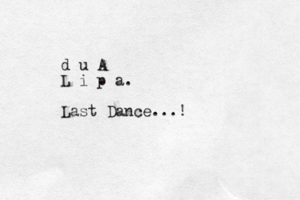 d u A L i p a. Last Dance...!