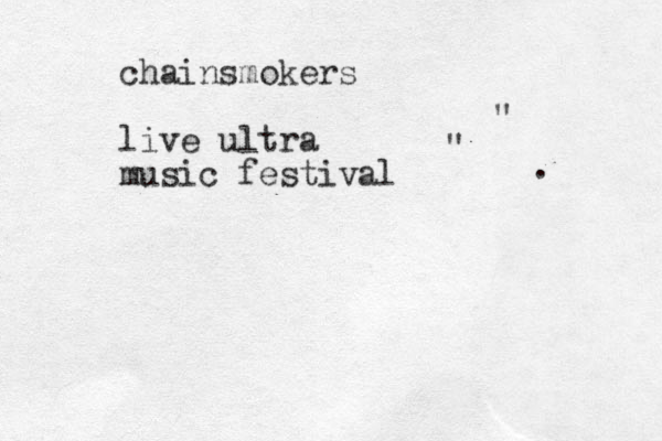 chainsmokers live ultra music festival " " . 