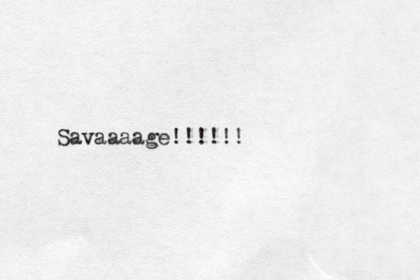 Savaaaage!!!!!!