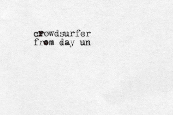 crowdsurfer from day un