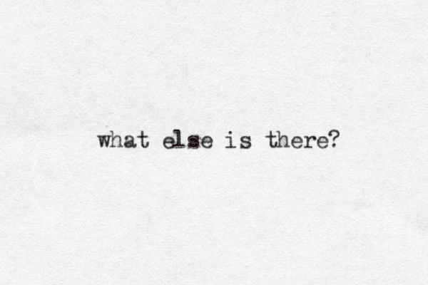 what else is there?