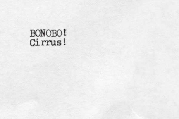 BONOBO! Cirrus!
