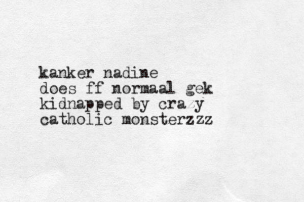 kanker nadine does ff normaal gek kidnapped by crazy catholic monsterzzz