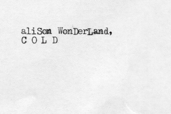 aliSon WonDerLand, C O L D