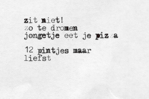 zit niet ! zo te dromen jongetje eet je pizza 12 pintjes maar liefst