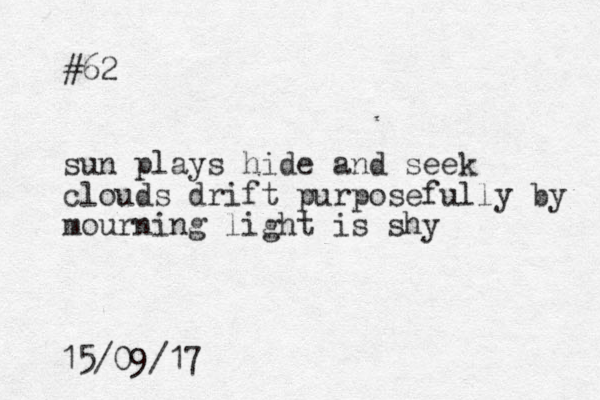 #62 sun plays hide and seek clouds drift purposefully by mourning light is shy 15/09/17