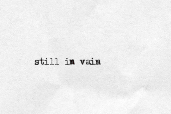 still in vain
