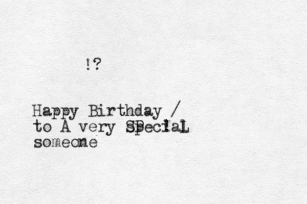 !? Happy Birthday / to A very special L S P ! someone 