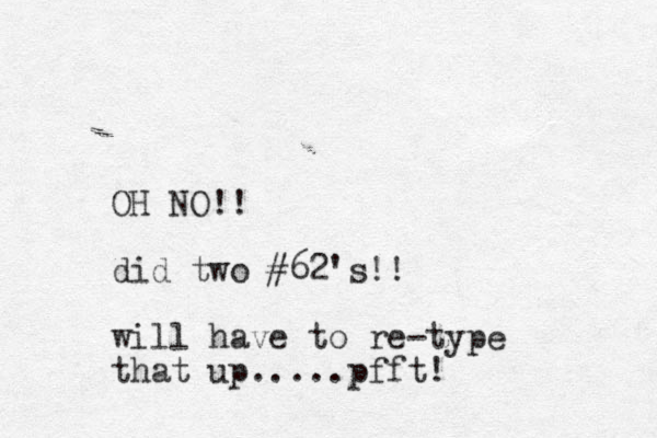 OH NO!! did two #62's!! will have to re-type that up.....pfft! 