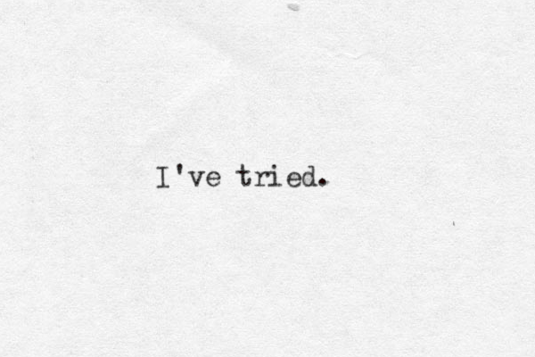 I've tried.