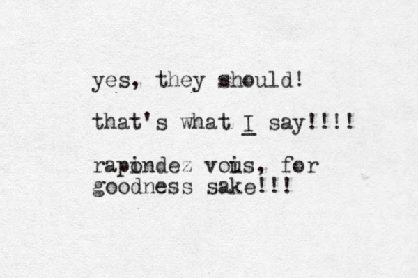 yes, they should! that's what I say!!!! _ rapind o ez vois u , for goodness sake!!!