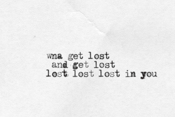 wna get lost and get lost lost lost lost in you 