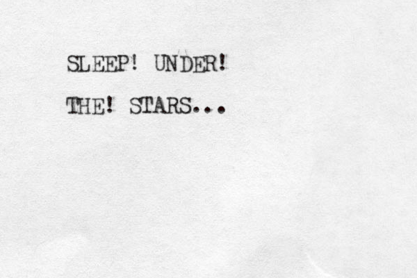 SLEEP! UNDER! THE ! STARS...