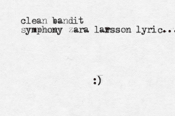 :) ) clean bandit symphony zara larsson lyric... 