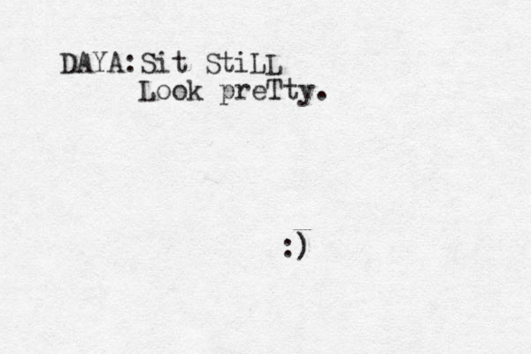:) ) DAYA:Sit StiLL Look preTty.