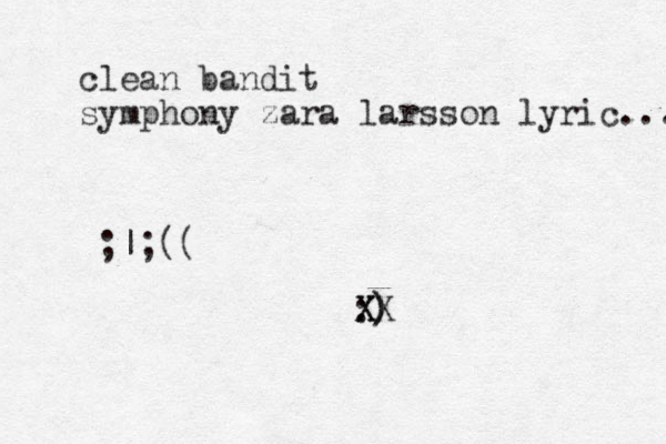 :) ) clean bandit symphony zara larsson lyric... X XX ;|;((